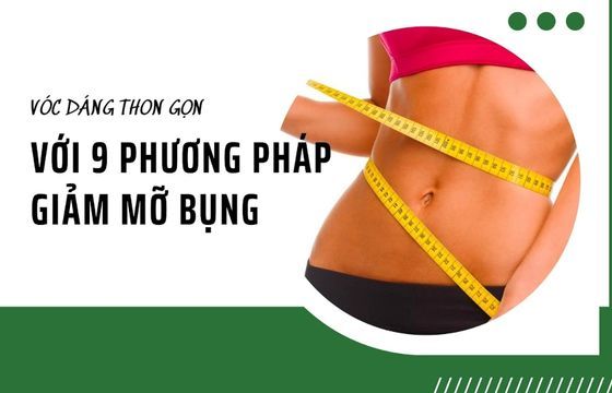 9-phuong-phap-giam-mo-bung-nhanh-chong-cho-voc-dang-thon-gon