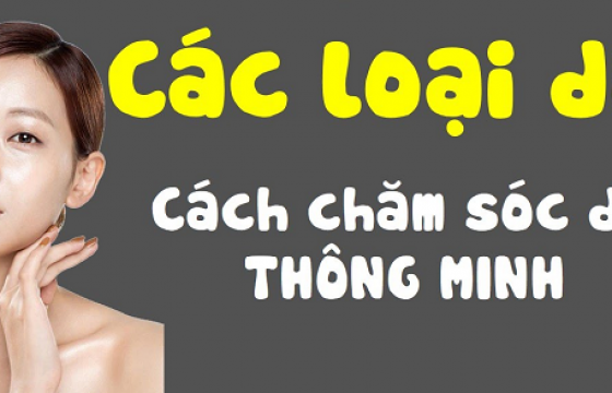 cach-cham-soc-da-theo-tung-loai-da-thich-hop